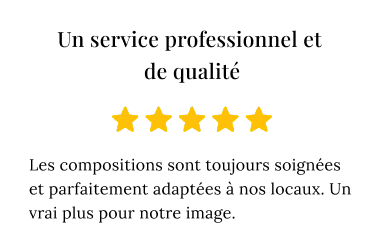 Avis d’un client sur le service professionnel et les créations florales réalisées pour son entreprise